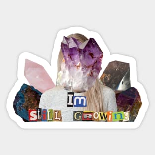 Im Still Growing (Crystals) Sticker